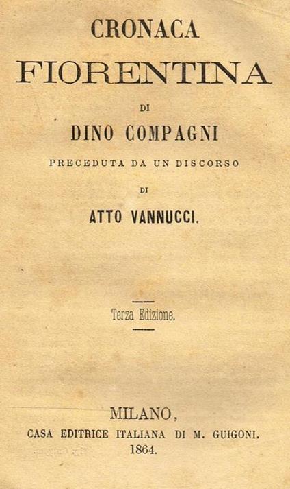 Cronaca Fiorentina. Preceduta Da Un Discorso Di Atto Vannucci - Dino Compagni - copertina