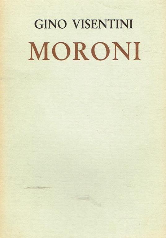 Moroni. Nel 4° Centenario Della Morte - Gino Visentini - copertina