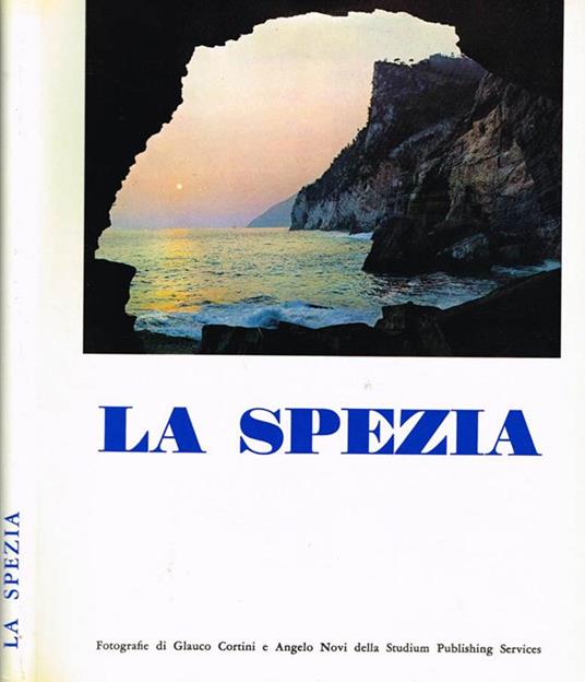 La spezia. Le coste le cinque terre I fiumi le valli I castelli - copertina