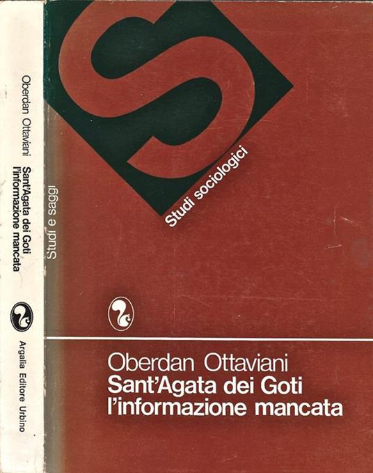 Sant' Agata dei Goti l' informazione mancata. La comunicazione nella società agricola del Mezzogiorno: ricerca in un comune campione - Oberdan Ottaviani - copertina