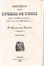 Documenti sulla storia di Tunis. Dall'anno 883 avanti G.C. fino all'anno 1837 dipo G.C