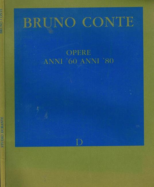 Bruno conte. Opere anni '60 anni '80 - copertina