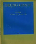 Bruno conte. Opere anni '60 anni '80