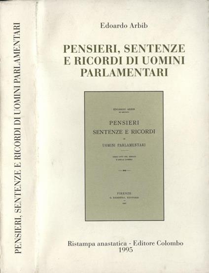 Pensieri sentenze e ricordi di uomini parlamentari. dagli atti del Senato e della Camera - Edoardo Arbib - copertina