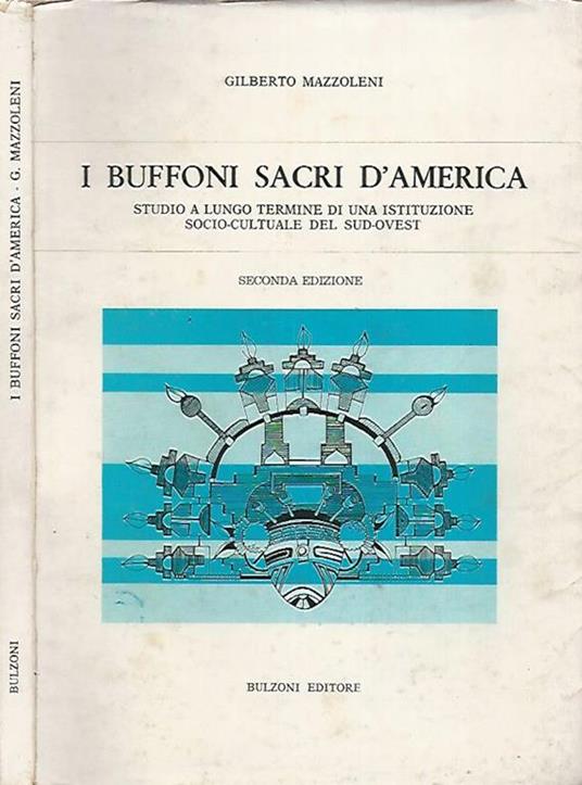 I buffoni sacri d'America. Studio a lungo termine di una istituzione socio-culturale del sud-ovest - Gilberto Mazzoleni - copertina