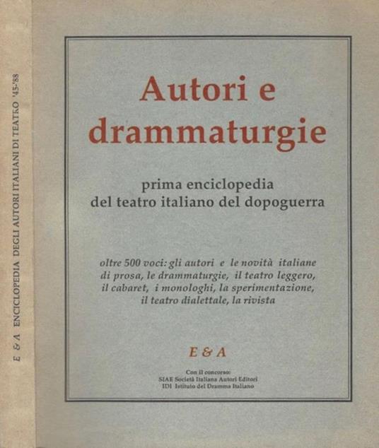 Autori e drammaturgie. Prima enciclopedia del teatro italiano del  dopoguerra - Libro Usato - Editori Autori Associati - | IBS