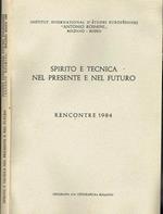 Spirito E Tecnica Nel Presente E Nel Futuro. Rencontre 1984