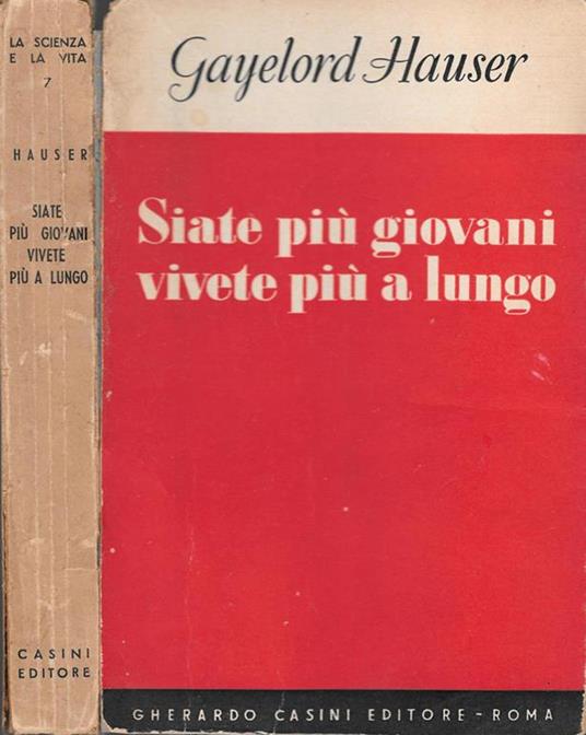 Siate più giovani vivete più a lungo - Gayelord Hauser - copertina