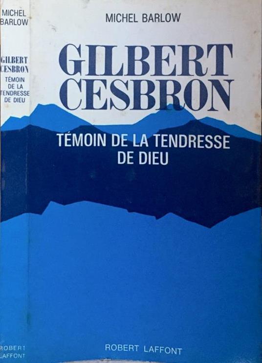 Gilbert Cesbron. Témoin de la tendresse de Dieu - Michel Barlow - copertina