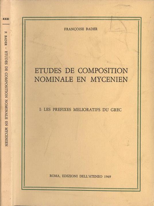 Etudes de composition nominale en mycenien. les prefixes melioratifs du grec - Françoise Bader - copertina