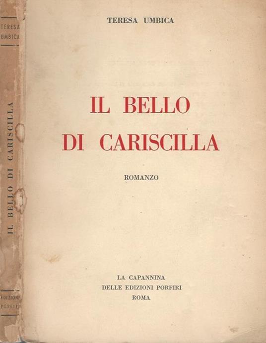 Il bello di Cariscilla. Romanzo - Teresa Umbica - copertina