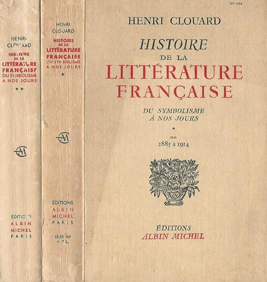 Histoire de la Littérature francaise vol. I-II. Du symbolisme a nos jours de 1885 à 1914. 1915° 1960 - Henri Clouard - copertina