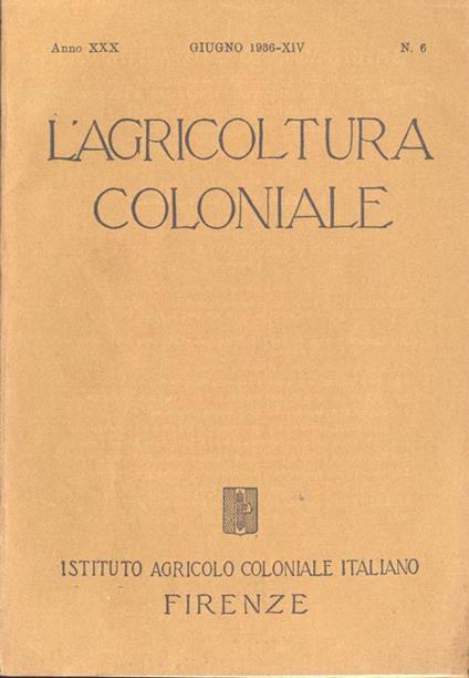 L' agricoltura coloniale-Anno XXX n. 6. Rivista mensile dell'Istituto Agricolo Coloniale Italiano - copertina