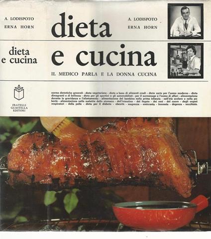 Dieta e cucina. il medico parla e la donna cucina - Alberto Lodispoto - copertina