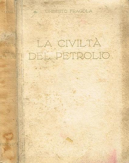 La Civiltà Del Petrolio - Umberto Fragola - copertina