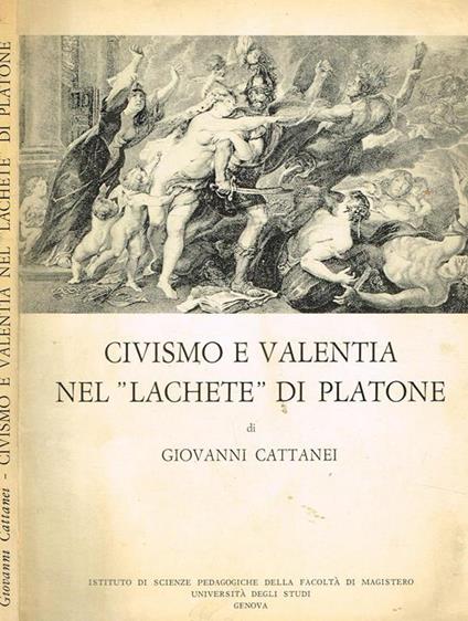 Civismo E Valentia Nel Lachete Di Platone. Note Sul Disarmo Dei Polemarchi Nell'Utopia Platonica - Giovanni Cattanei - copertina