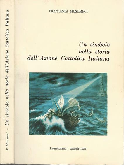 Un simbolo nella storia dell' Azione Cattolica Italiana - Francesca Musumeci - copertina