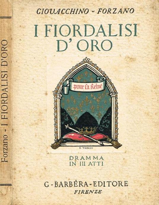 I Fiordalisi D'Oro (I Dantonisti). Dramma In Tre Atti - Giovacchino Forzano - copertina