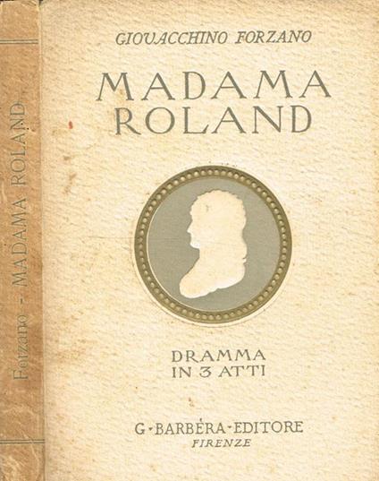 Madama Roland. Dramma In Tre Atti - Giovacchino Forzano - copertina