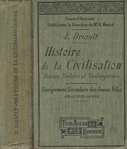 Histoire de la Civilisation. Histoire Moderne et Contemporaine. Enseignement Secondaire des Jeunes Filles - Edouard Driault - copertina