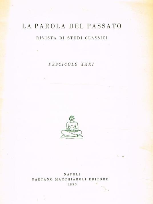 La Parola Del Passato. Rivista Di Studi Classici Fascicolo Xxxi - copertina