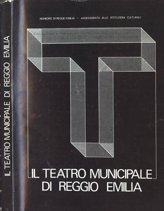 Il teatro municipale. di Reggio Emilia - Anna Maria Parmeggiani,Giannino Degani - copertina