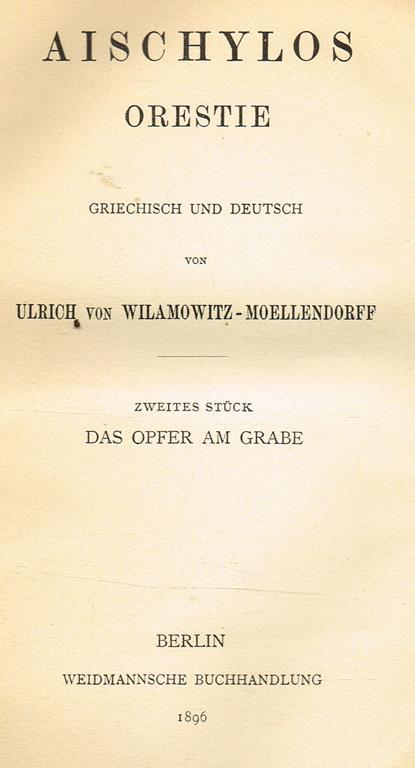 Orestie. Griechisch Und Deutsch Von Ulrich Von Wilamowitz Moellendorff. Zweites Stuck Das Opfer Am Grabe - Eschilo - copertina