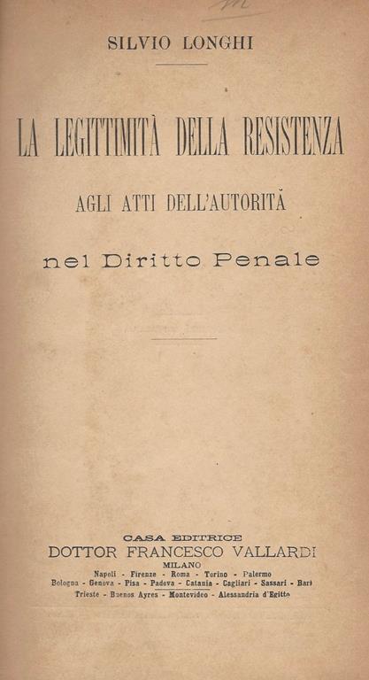 La legittimità della Resistenza. agli atti dell'autorità nel Diritto Penale - Silvio Longhi - copertina