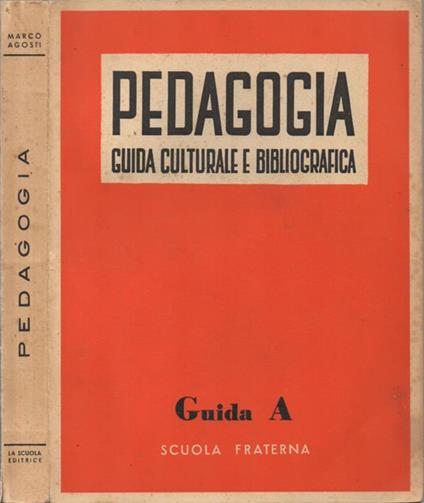 Pedagogia. Guida culturale e bibliografica. Guida A - Marco Agosti - copertina