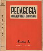 Pedagogia. Guida culturale e bibliografica. Guida A