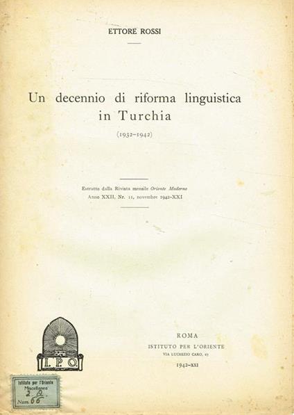 Un Decennio Di Riforma Linguistica In Turchia 1932 1942. Estratto Dalla Rivista Mensile Oriente Moderno Anno Xxii, Nr.11, Novembre 1942 - Ettore Rossi - copertina