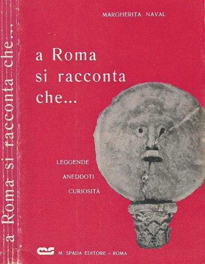 A Roma si racconta che…. Leggende Aneddoti Curiosità - Margherita Naval - copertina