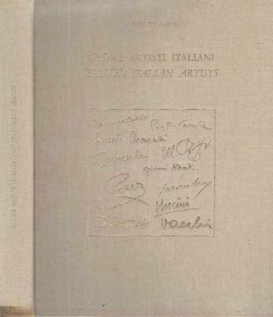 Undici artisti italiani eleven italian artists. L'apporto delle generazioni \di mezzo\" all'arte italiana dal 1955 ad oggi nella ricerca di quattro scultori e sette pittori" - Antonio Del Guercio - copertina