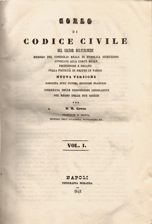 Corso di Codice Civile. del Signor Delvincourt Nuova versione eseguita sull'ultima edizione francese corredata delle disposizioni legislative del Regno delle Due Sicilie per D. R. Greco - Claude-Étienne Delvincourt - copertina