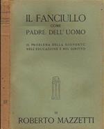 Il Fanciullo Come Padre dell'Uomo. Il Problema della Gioventù nell'Educazione e nel Diritto