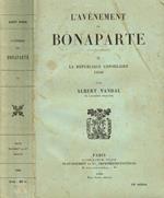 L' Avenement De Bonaparte Vol.Ii. La Republique Consulaire 1800