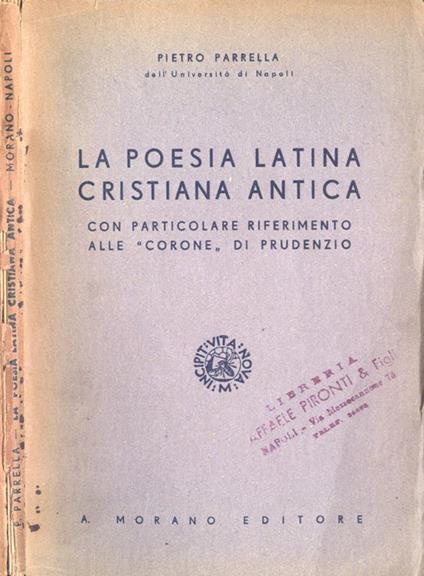 La poesia latina cristiana antica. con particolare riferimento alle Corone di Prudenzio - Pietro P. Parrella - copertina