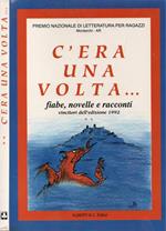 C'era una volta…. Fiabe, rime, novelle e racconti, vincitori dell'edizione 1992