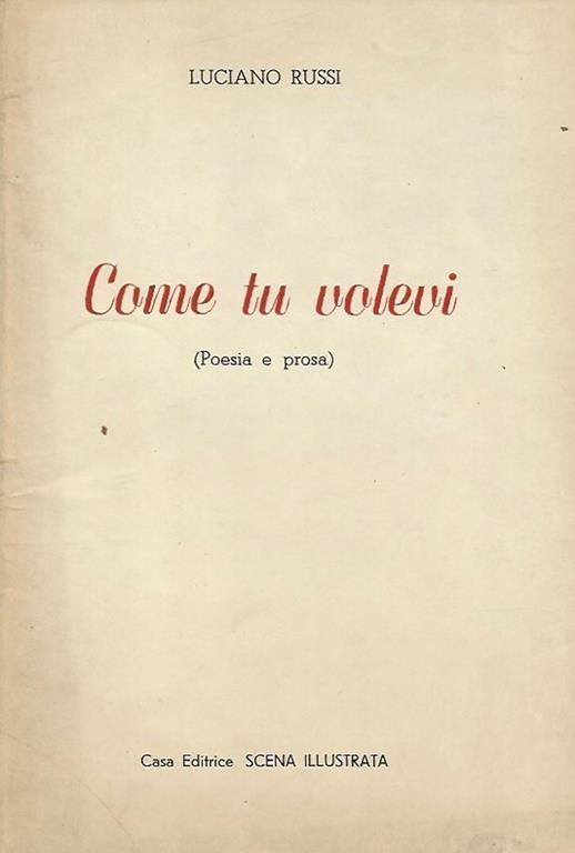 Come tu volevi. Poesia e prosa - Luciano Russi - copertina