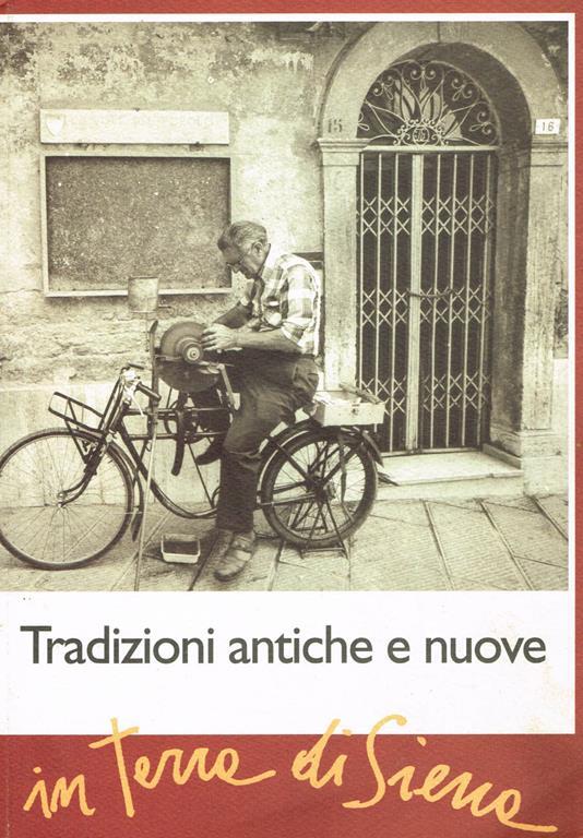 Tradizioni Antiche E Nuove In Terra Di Siena - Pietro Clemente - copertina