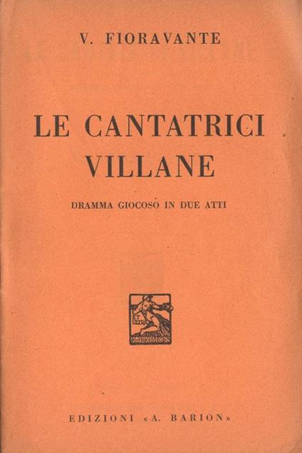 Le cantatrici villane. Dramma giocoso in due atti - V. Fioravante - copertina