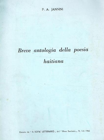 Breve Antologia Della Poesia Haitiana. Estratto Da Il Sofà Letterario Del Mese Sanitario N.5-6 1962 - Pasquale A. Jannini - copertina