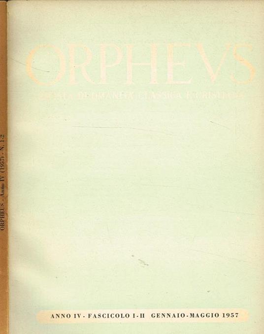 Orpheus. Rivista Di Umanità Classica E Cristiana. Anno Iv Fasc.I/Ii - copertina