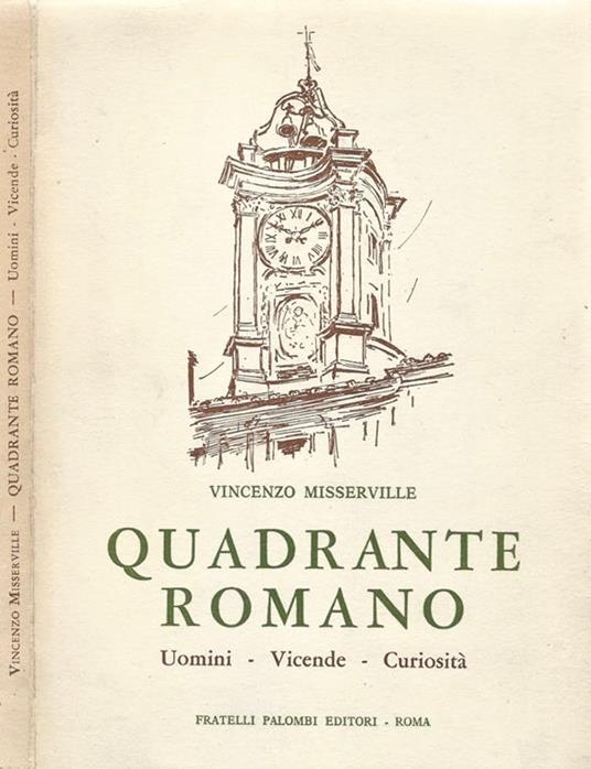 Quadrante Romano. Uomini - Vicende - Curiosità - Vincenzo Misserville - copertina