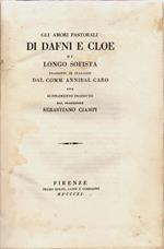 Gli amori pastorali di Dafni e Cloe. di Longo Sofista. Tradotti in italiano dal Comm. Annibal Caro col supplemento tradotto dal Professor Sebastiano Ciampi