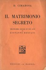 Il matrimonio segreto. Melodramma giocoso in due atti