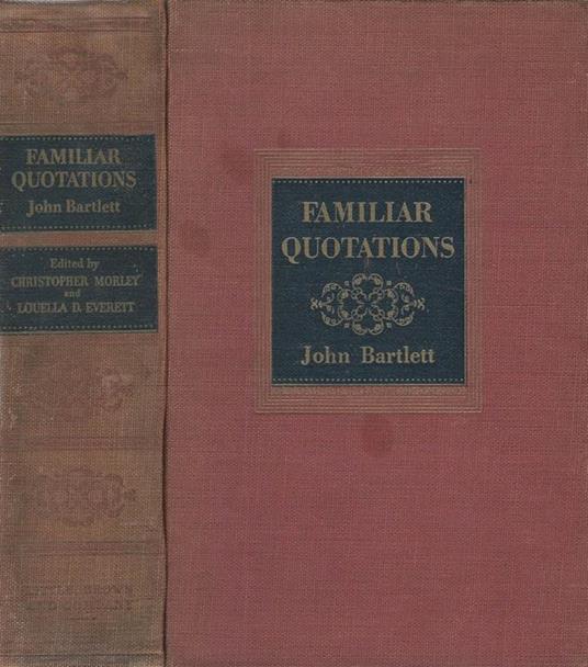 Familiar Quotations. A Collectionn of Passages, Phrases, and Proverbs Traced to Their Sources in Ancient and Modern Literature - John Bartlett - copertina