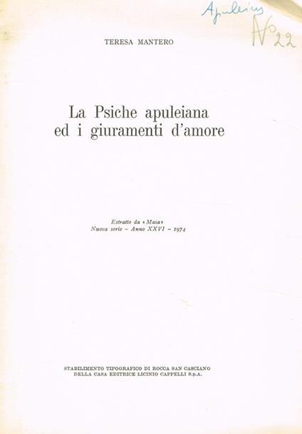 La Psiche Apuleiana Ed I Giuramenti D'Amore. Estratto Da Maia Nuova Serie Anno Xxvi 1974 - Teresa Mantero - copertina