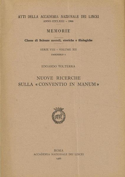 Nuove Ricerche Sulla Conventio In Manum. Atti Della Accademia Nazionale Dei Lincei Anno Ccclxiii. Memorie - Edoardo Volterra - copertina