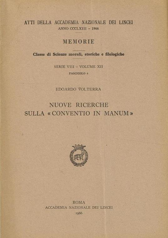 Nuove Ricerche Sulla Conventio In Manum. Atti Della Accademia Nazionale Dei Lincei Anno Ccclxiii. Memorie - Edoardo Volterra - copertina